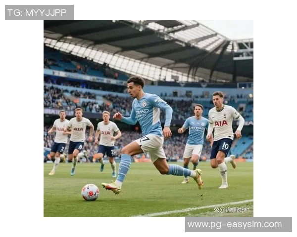 足总杯曼城大胜热刺战术解析与比赛精彩瞬间回顾